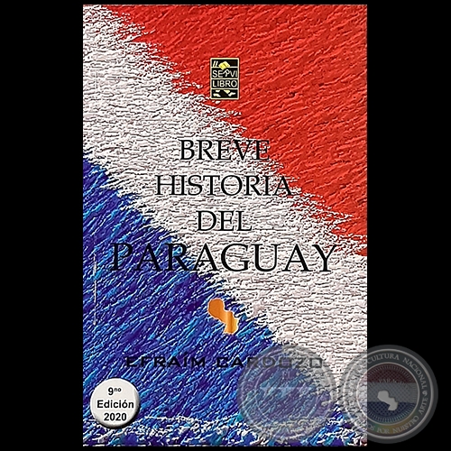 BREVE HISTORIA DEL PARAGUAY - 9no. EDICIÓN - Autor: EFRAÍM CARDOZO - Año 2020